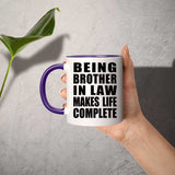 Being Brother In Law Makes Life Complete - 11oz Accent Mug Purple