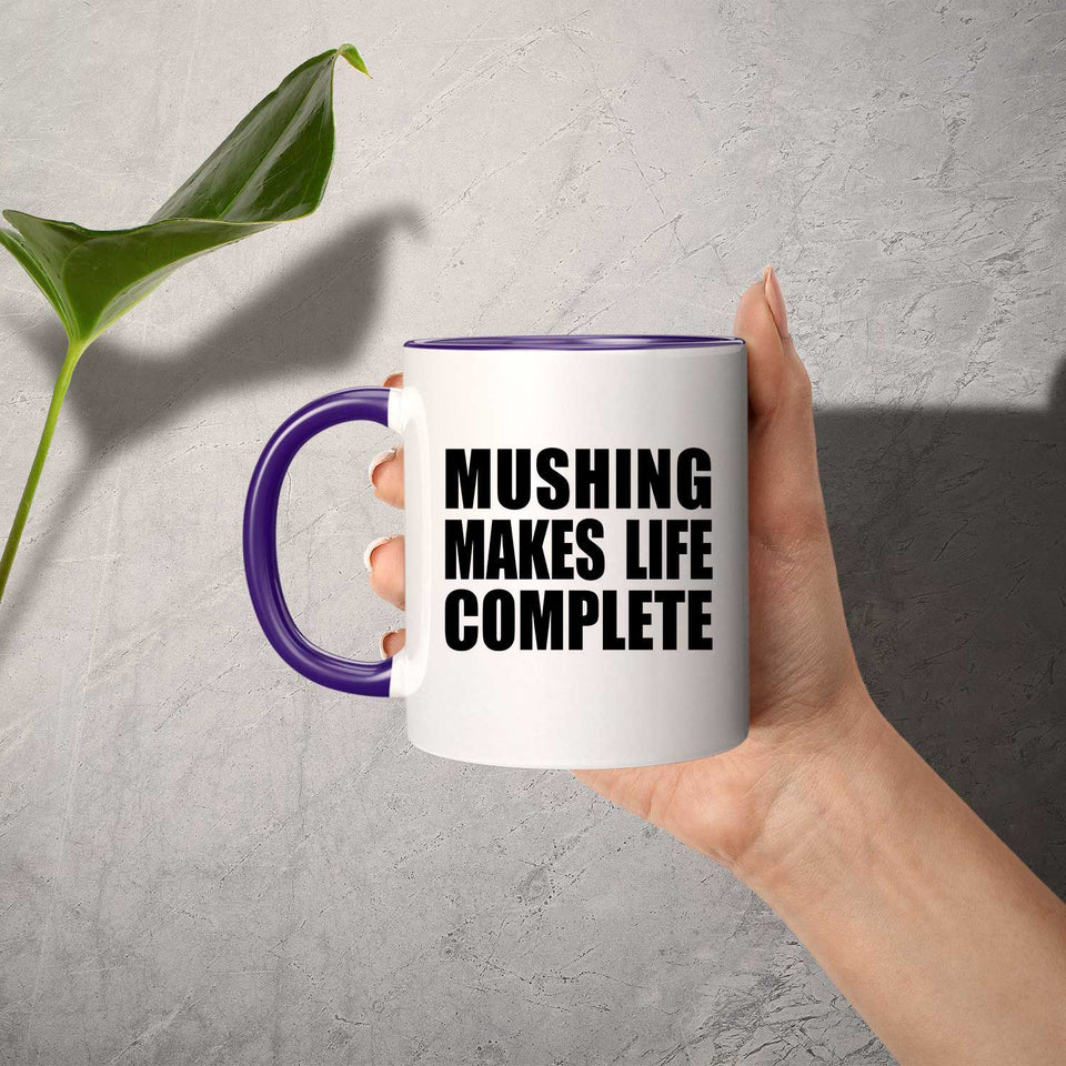 Mushing Makes Life Complete - 11oz Accent Mug Purple
