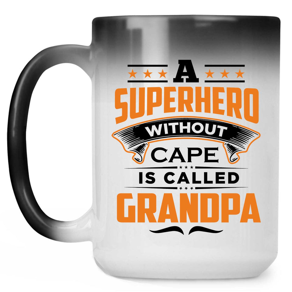 A Superhero Without Cape is Called Grandpa - 15 Oz Color Changing Mug