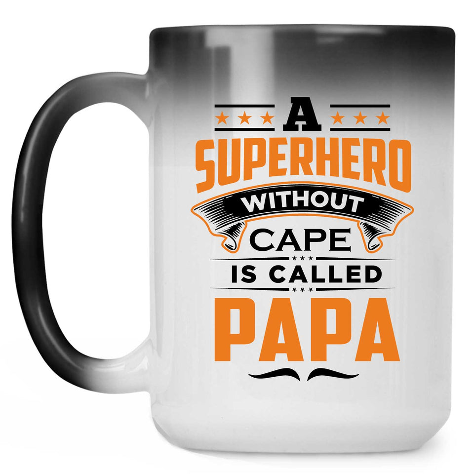 A Superhero Without Cape is Called Papa - 15 Oz Color Changing Mug