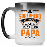 A Superhero Without Cape is Called Papa - 15 Oz Color Changing Mug