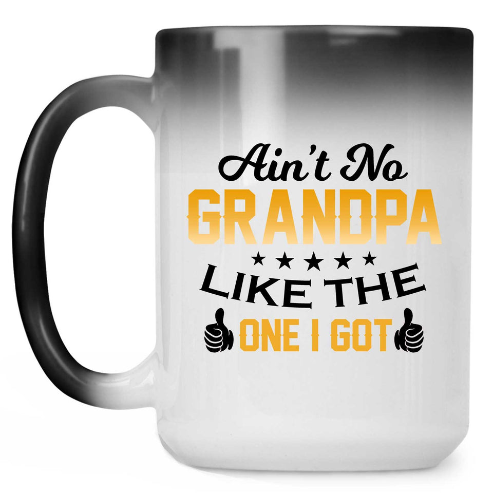 Ain't No Grandpa Like The One I Got - 15 Oz Color Changing Mug