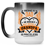 Being A Dad Is Great But Being A Grandpa is Priceless - 15 Oz Color Changing Mug