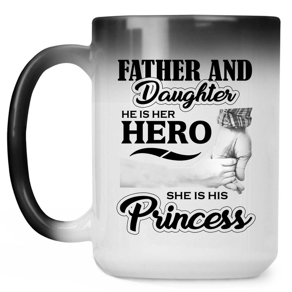 Father & Daughter, He is Her Hero, She is His Princess - 15 Oz Color Changing Mug