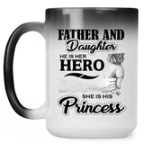 Father & Daughter, He is Her Hero, She is His Princess - 15 Oz Color Changing Mug
