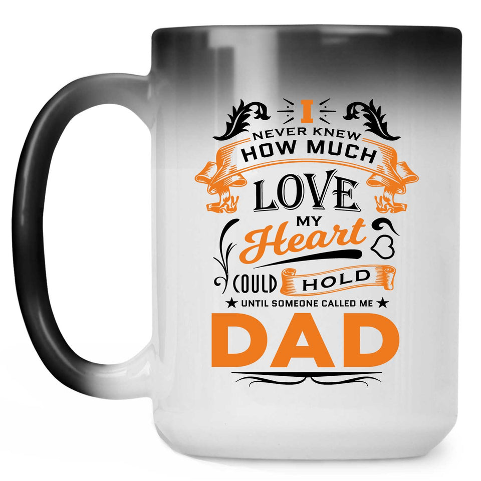 How Much Love Could Hold Until Called Me Dad - 15 Oz Color Changing Mug