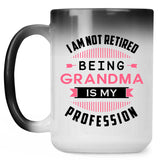 I Am Not Retired, Being Grandma Is My Profession - 15 Oz Color Changing Mug
