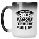 I Am Not Rich & Famous, But I Have Invaluable Grandchildren - 15 Oz Color Changing Mug