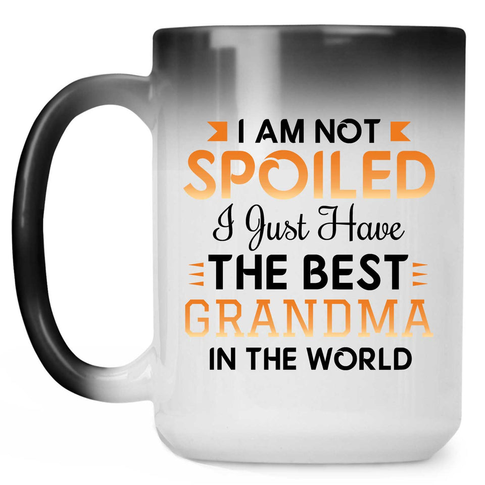 I Am Not Spoiled I Just Have The Best Grandma In The World - 15 Oz Color Changing Mug