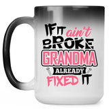 If It Ain't Broke, Grandma Already Fixed It - 15 Oz Color Changing Mug