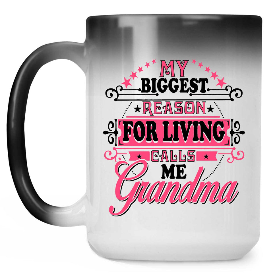 My Biggest Reason For Living Calls Me Grandma - 15 Oz Color Changing Mug
