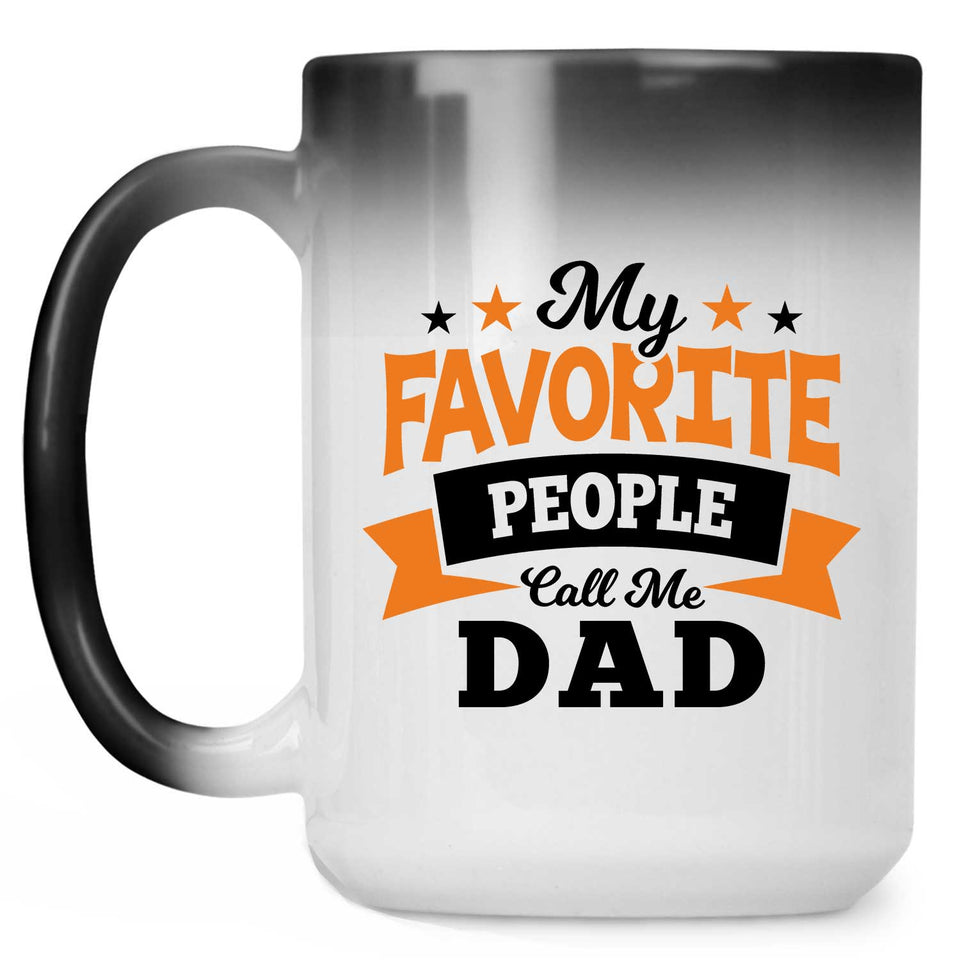My Favorite People Call Me Dad - 15 Oz Color Changing Mug