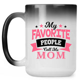 My Favorite People Call Me Mom - 15 Oz Color Changing Mug