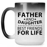 Father and Daughter, Best Friends For Life - 15 Oz Color Changing Mug