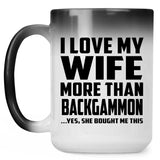 I Love My Wife More Than Backgammon - 15 Oz Color Changing Mug