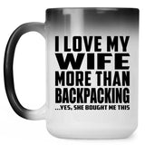 I Love My Wife More Than Backpacking - 15 Oz Color Changing Mug