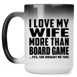 I Love My Wife More Than Board Game - 15 Oz Color Changing Mug