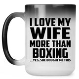 I Love My Wife More Than Boxing - 15 Oz Color Changing Mug