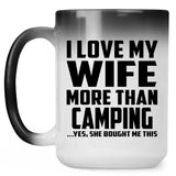 I Love My Wife More Than Camping - 15 Oz Color Changing Mug