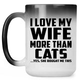 I Love My Wife More Than Cats - 15 Oz Color Changing Mug