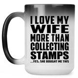 I Love My Wife More Than Collecting Stamps - 15 Oz Color Changing Mug