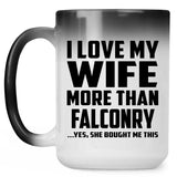I Love My Wife More Than Falconry - 15 Oz Color Changing Mug