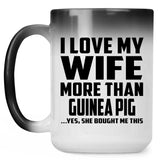 I Love My Wife More Than Guinea Pig - 15 Oz Color Changing Mug