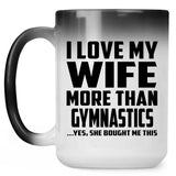 I Love My Wife More Than Gymnastics - 15 Oz Color Changing Mug