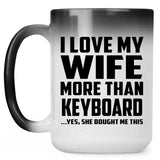 I Love My Wife More Than Keyboard - 15 Oz Color Changing Mug