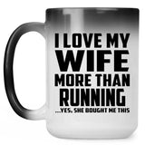 I Love My Wife More Than Running - 15 Oz Color Changing Mug
