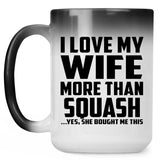 I Love My Wife More Than Squash - 15 Oz Color Changing Mug