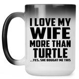 I Love My Wife More Than Turtle - 15 Oz Color Changing Mug