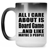 All I Care About Is Board Game - 15 Oz Color Changing Mug