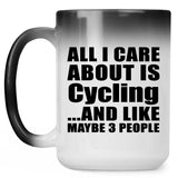 All I Care About Is Cycling - 15 Oz Color Changing Mug