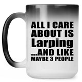 All I Care About Is Larping - 15 Oz Color Changing Mug
