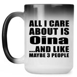 All I Care About Is Oina - 15 Oz Color Changing Mug