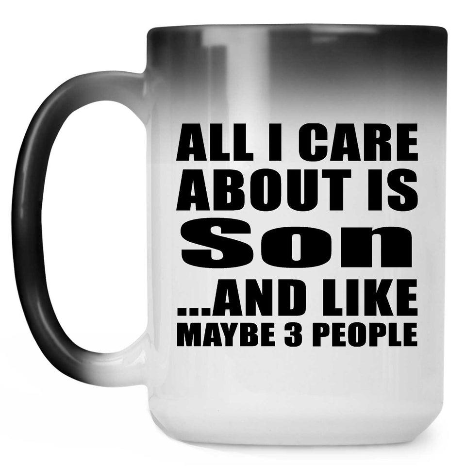 All I Care About Is Son - 15 Oz Color Changing Mug