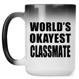 World's Okayest Classmate - 15 Oz Color Changing Mug