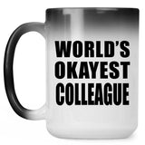 World's Okayest Colleague - 15 Oz Color Changing Mug