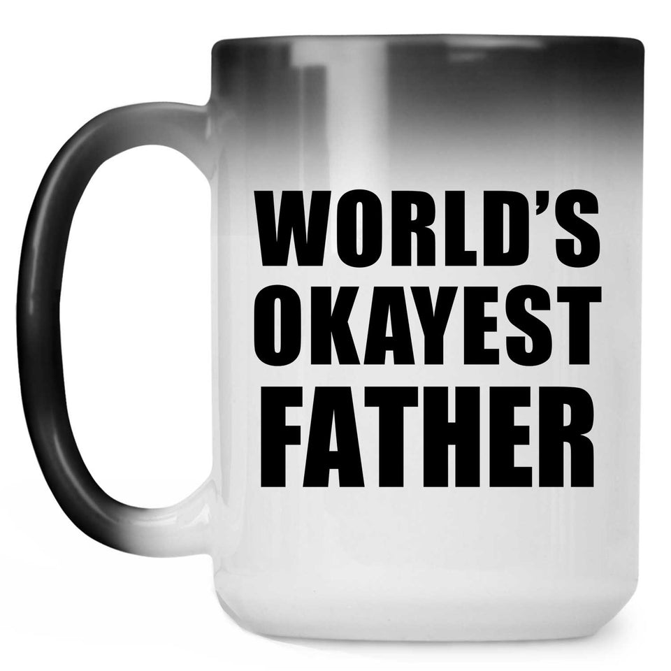 World's Okayest Father - 15 Oz Color Changing Mug