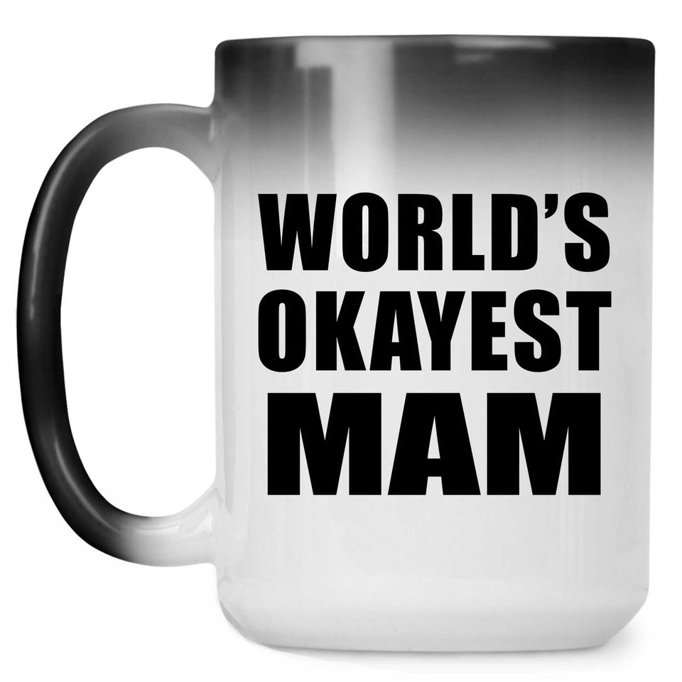 World's Okayest Mam - 15 Oz Color Changing Mug