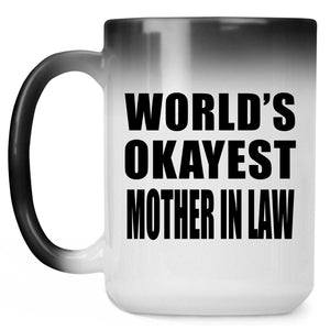 World's Okayest Mother In Law - 15 Oz Color Changing Mug