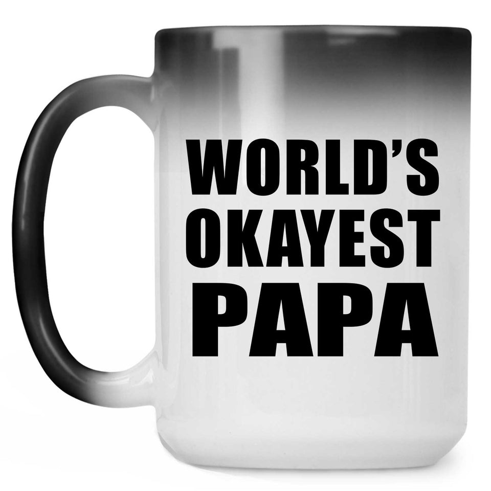 World's Okayest Papa (Grandpa) - 15 Oz Color Changing Mug