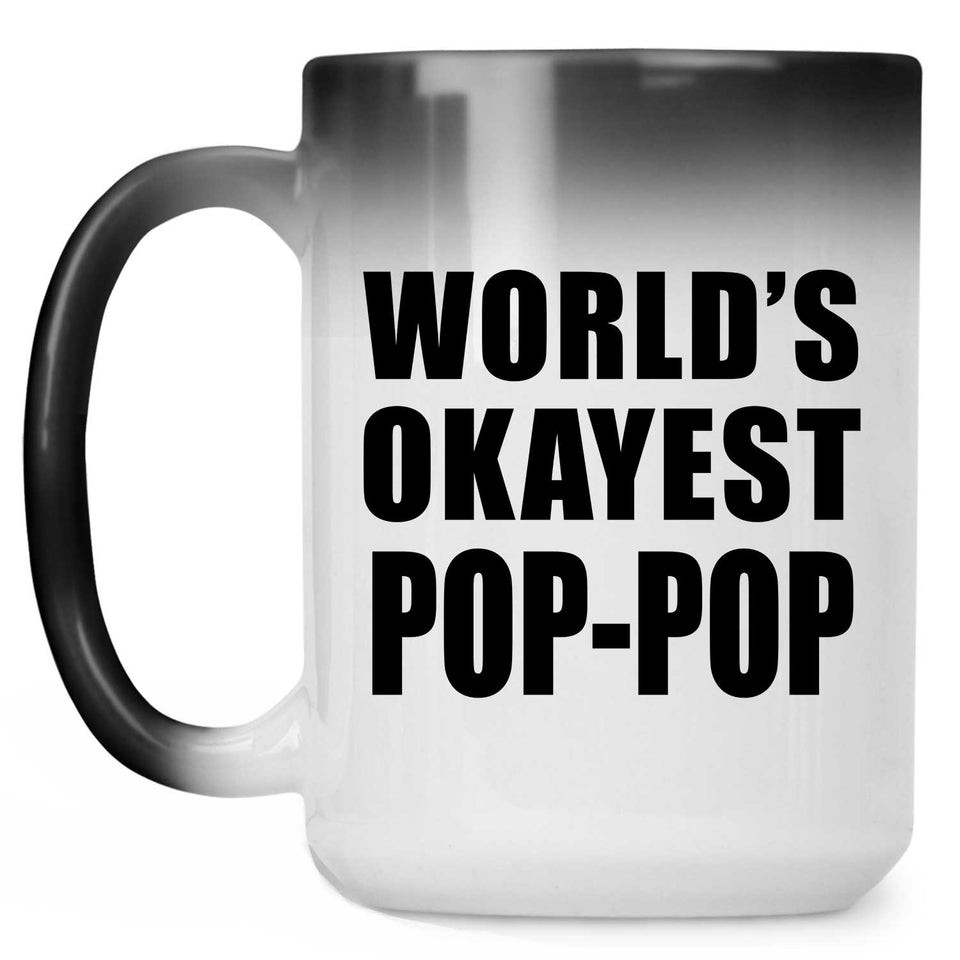 World's Okayest Pop-Pop - 15 Oz Color Changing Mug