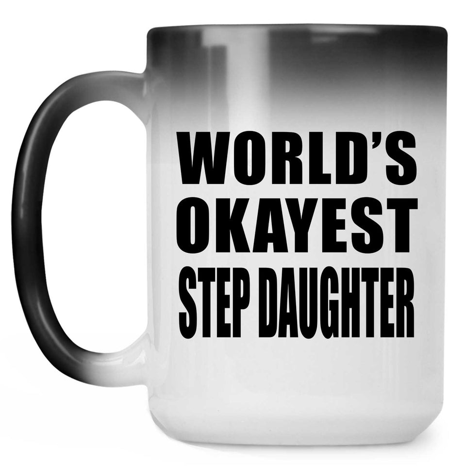 World's Okayest Step Daughter - 15 Oz Color Changing Mug
