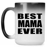 Best Mama Ever - 15 Oz Color Changing Mug