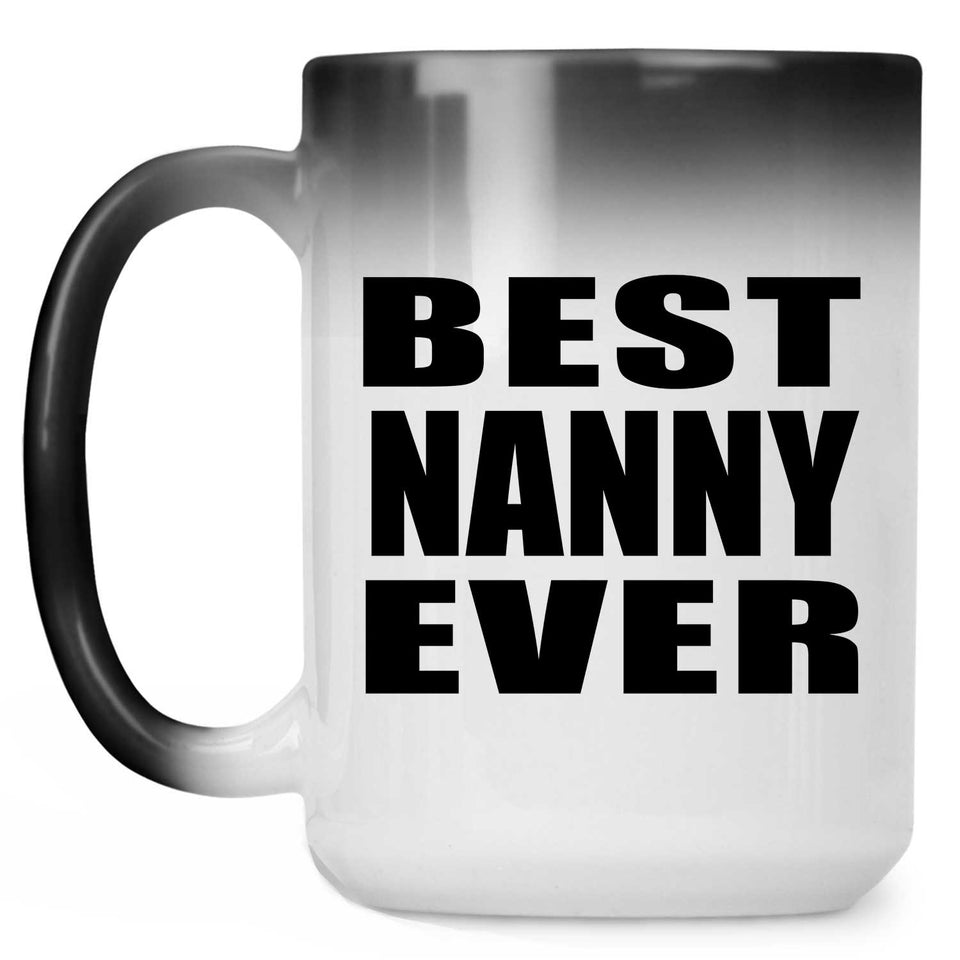 Best Nanny Ever - 15 Oz Color Changing Mug
