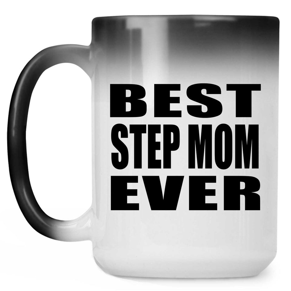 Best Step Mom Ever - 15 Oz Color Changing Mug