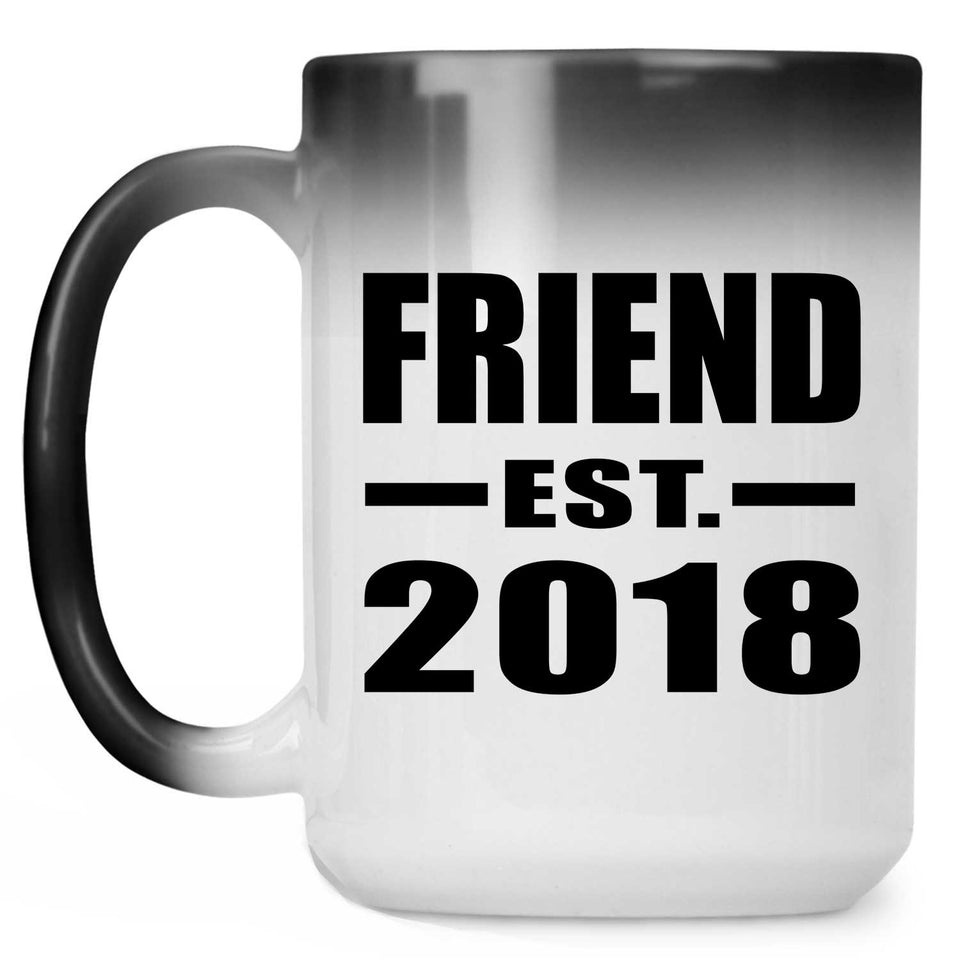 Friend Est. 2018 - 15 Oz Color Changing Mug