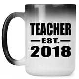 Teacher Est. 2018 - 15 Oz Color Changing Mug